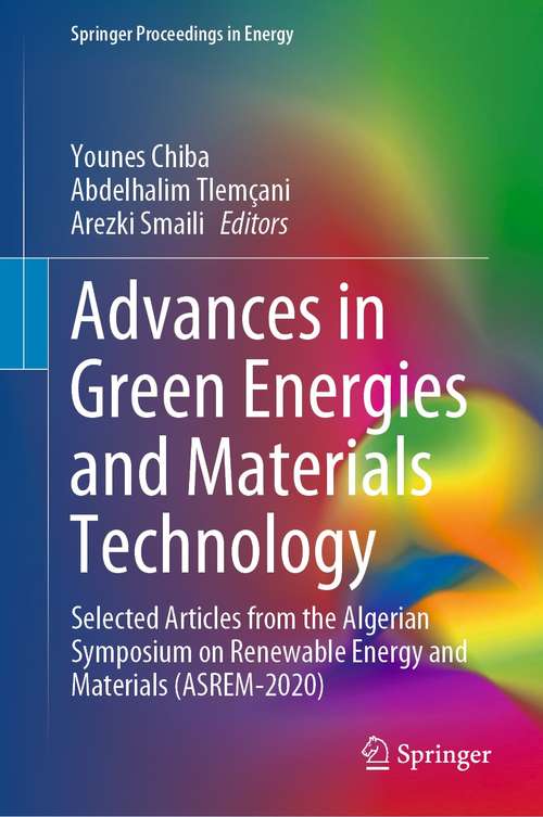 Book cover of Advances in Green Energies and Materials Technology: Selected Articles from the Algerian Symposium on Renewable Energy and Materials (ASREM-2020) (1st ed. 2021) (Springer Proceedings in Energy)