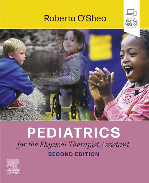 Book cover of Pediatrics for the Physical Therapist Assistant: Pediatrics for the Physical Therapist Assistant - E-Book