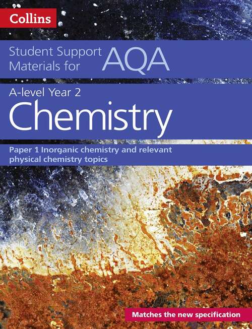 Book cover of AQA A Level Chemistry Year 2 Paper 1: Inorganic Chemistry And Relevant Physical Chemistry Topics (collins Student Support Materials): (PDF) (Collins Student Support Materials Ser.)