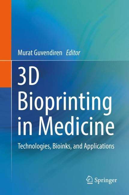 Book cover of 3D Bioprinting in Medicine: Technologies, Bioinks, and Applications (1st ed. 2019)