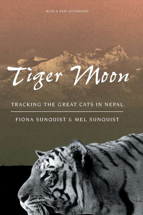 Book cover of Tiger Moon: Tracking the Great Cats in Nepal