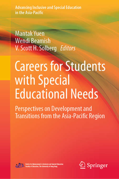 Book cover of Careers for Students with Special Educational Needs: Perspectives on Development and Transitions from the Asia-Pacific Region (1st ed. 2020) (Advancing Inclusive and Special Education in the Asia-Pacific)