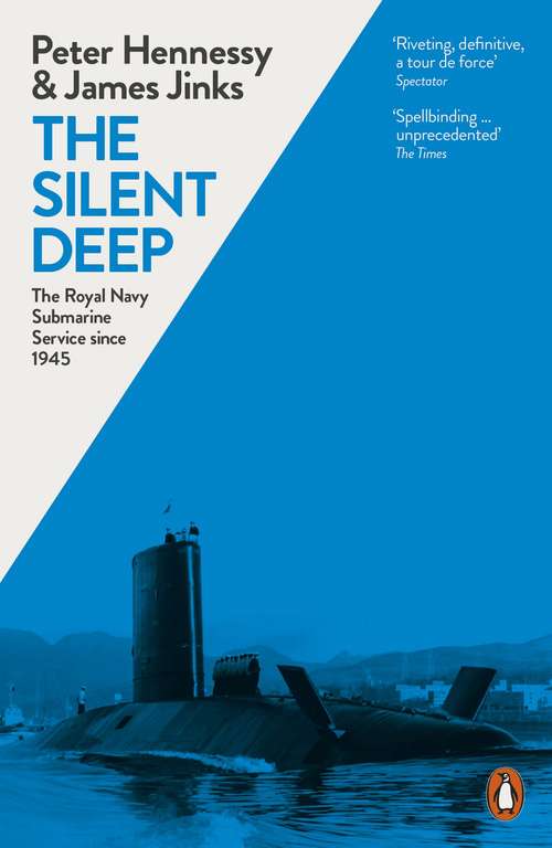 Book cover of The Silent Deep: The Royal Navy Submarine Service Since 1945