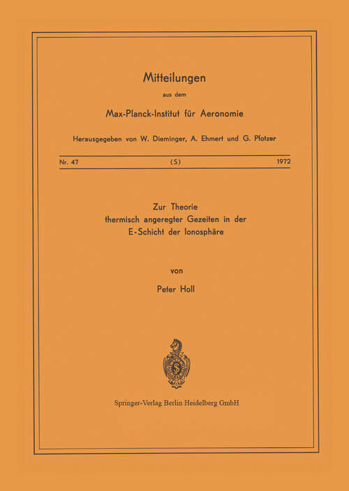 Book cover of Zur Theorie Thermisch Angeregter Gezeiten in der E-Schicht der Ionosphäre (1972) (Mitteilungen aus dem Max-Planck-Institut für Aeronomie #47)