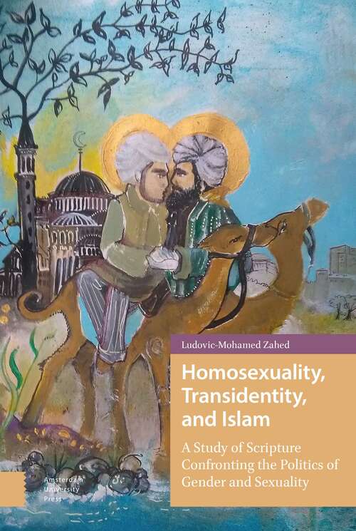 Book cover of Homosexuality, Transidentity, And Islam: A Study Of Scripture Confronting The Politics Of Gender And Sexuality (PDF)