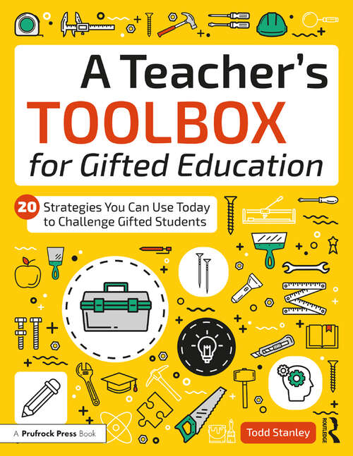 Book cover of A Teacher's Toolbox for Gifted Education: 20 Strategies You Can Use Today to Challenge Gifted Students