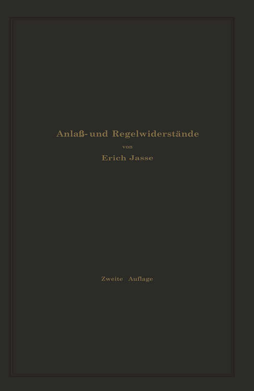 Book cover of Anlaß- und Regelwiderstände: Grundlagen und Anleitung zur Berechnung von elektrischen Widerständen (2. Aufl. 1924)