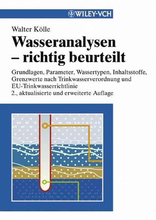 Book cover of Wasseranalysen - richtig beurteilt: Grundlagen, Parameter, Wassertypen, Inhaltsstoffe, Grenzwerte nach Trink wasserverordnung und EU-Trinkwasserrichtlinie (2. Auflage)