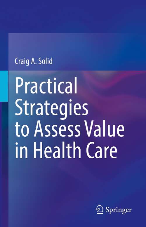 Book cover of Practical Strategies to Assess Value in Health Care (1st ed. 2022)