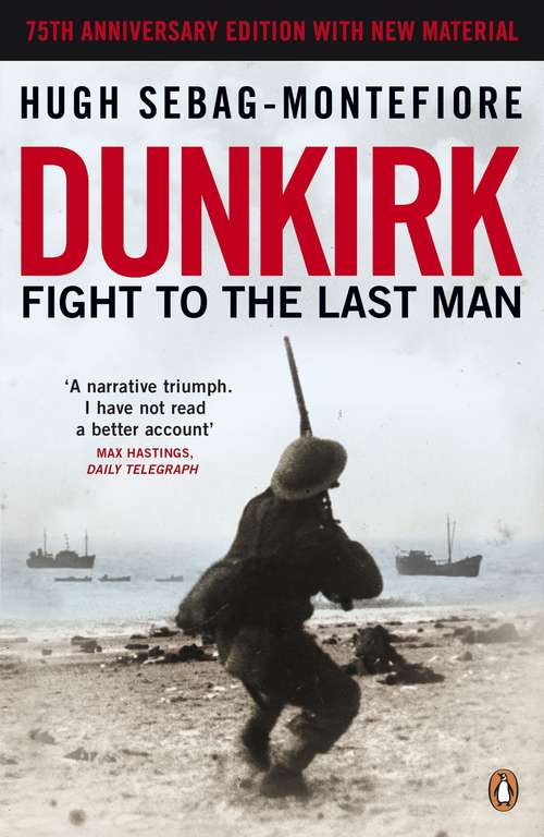 Book cover of Dunkirk: Fight to the Last Man