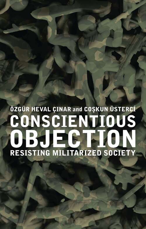 Book cover of Conscientious Objection: Resisting Militarized Society