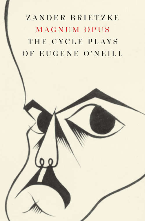 Book cover of Magnum Opus: The Cycle Plays of Eugene O'Neill