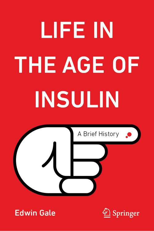 Book cover of Life in the Age of Insulin: A Brief History (1st ed. 2023) (Copernicus Books)
