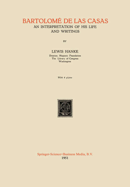Book cover of Bartolomé de las Casas: An Interpretation of his Life and Writings (1951)