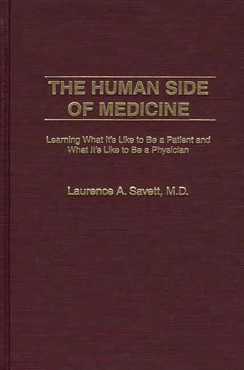 Book cover of The Human Side of Medicine: Learning What It's Like to Be a Patient and What It's Like to Be a Physician