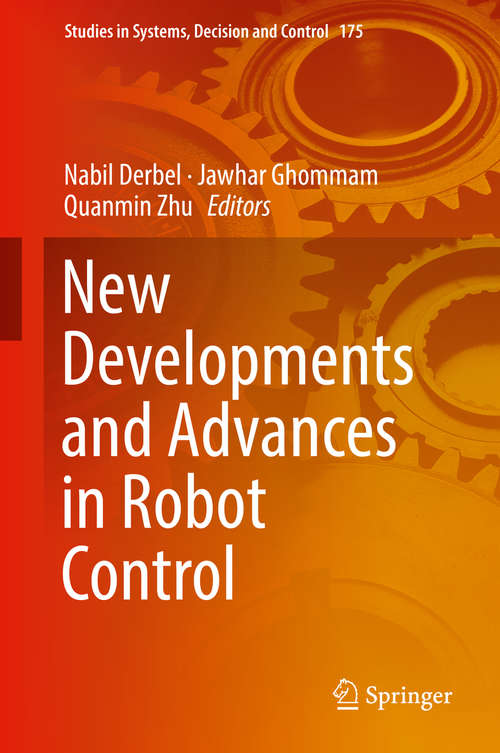 Book cover of New Developments and Advances in Robot Control (1st ed. 2019) (Studies in Systems, Decision and Control #175)