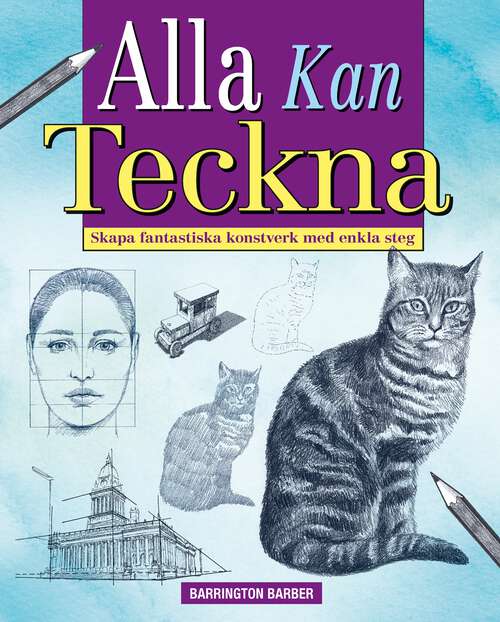 Book cover of Alla kan Teckna: Skapa fantastiska konstverk med enkla steg