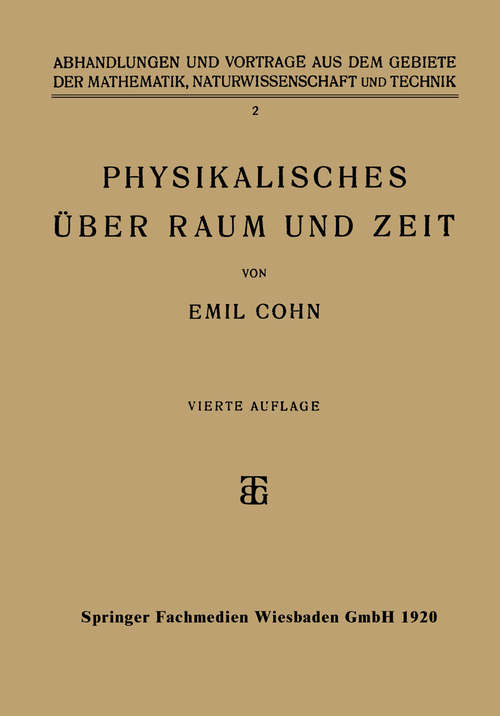 Book cover of Physikalisches über Raum und Zeit (4. Aufl. 1920) (Abhandlungen und Vorträge aus dem Gebiete der Mathematik, Naturwissenschaft und Technik #2)