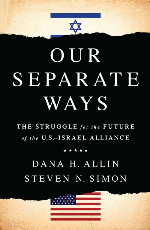 Book cover of Our Separate Ways: The Struggle for the Future of the U.S.Israel Alliance