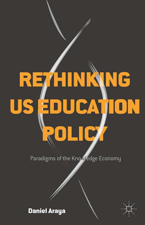 Book cover of Rethinking US Education Policy: Paradigms of the Knowledge Economy (2015)