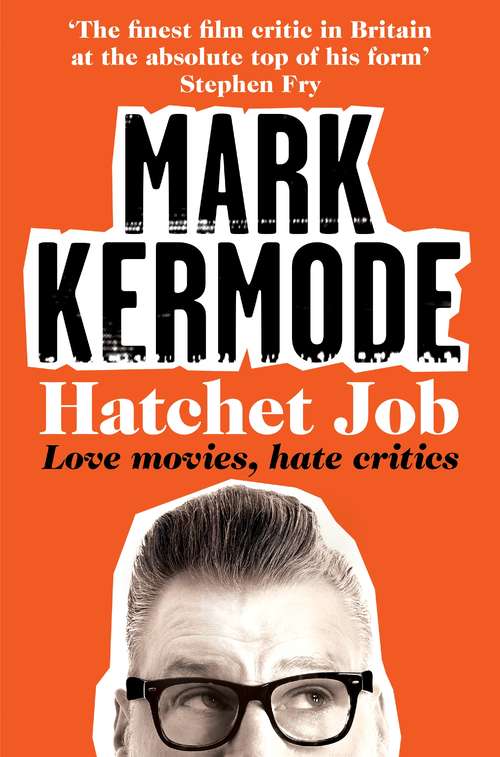 Book cover of Hatchet Job: Love Movies, Hate Critics