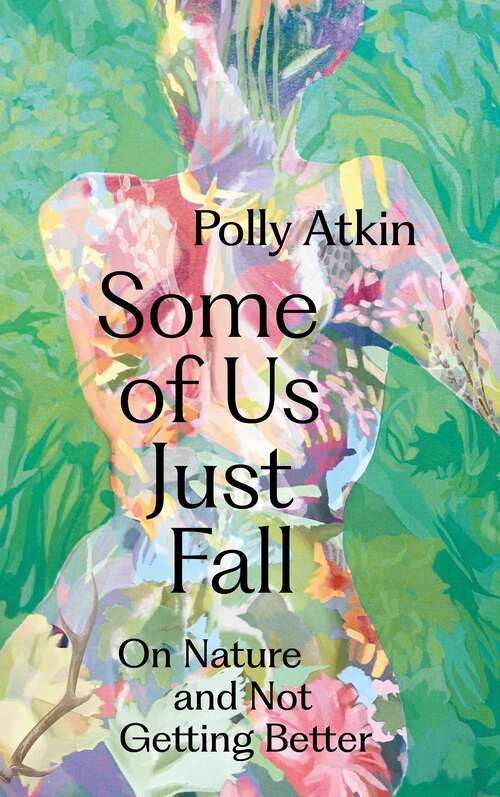 Book cover of Some of Us Just Fall: On Nature and Not Getting Better
