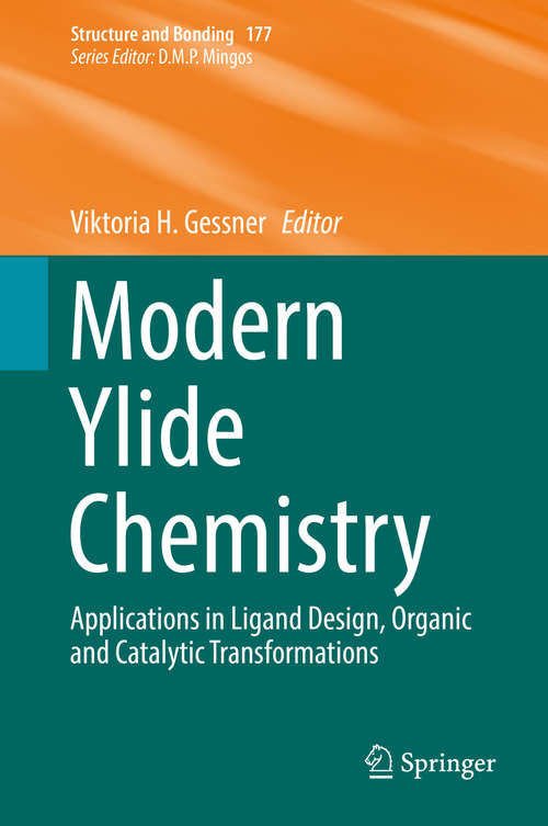 Book cover of Modern Ylide Chemistry: Applications in Ligand Design, Organic and Catalytic Transformations (Structure and Bonding #177)