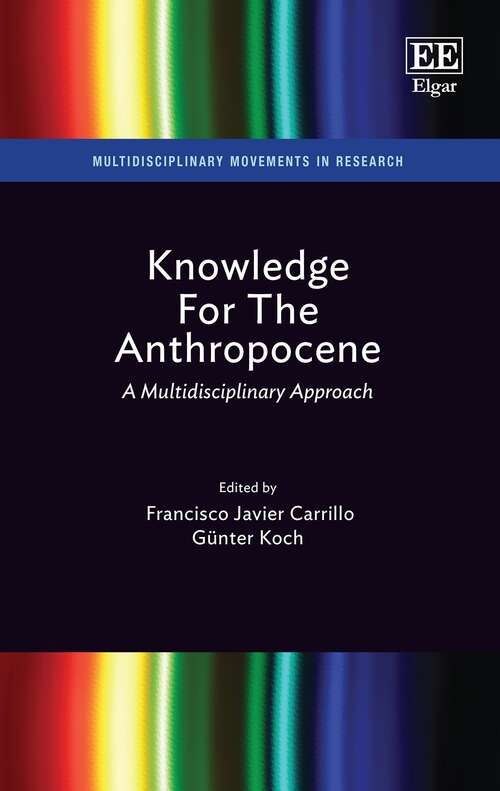 Book cover of Knowledge For The Anthropocene: A Multidisciplinary Approach (Multidisciplinary Movements in Research)