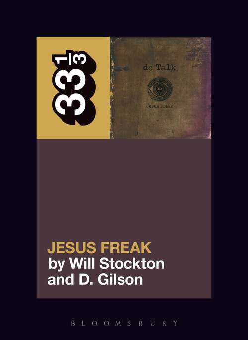 Book cover of dc Talk’s Jesus Freak (33 1/3 #134)