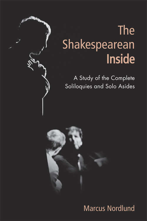 Book cover of The Shakespearean Inside: A Study of the Complete Soliloquies and Solo Asides
