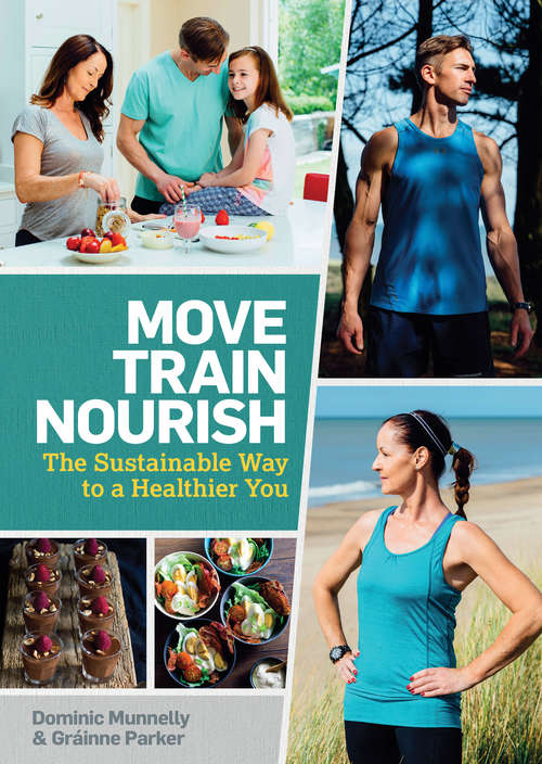 Book cover of Move, Train, Nourish: The Sustainable Way to a Healthier You