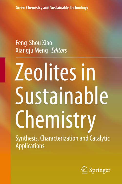 Book cover of Zeolites in Sustainable Chemistry: Synthesis, Characterization and Catalytic Applications (1st ed. 2016) (Green Chemistry and Sustainable Technology)