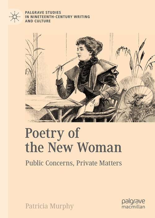Book cover of Poetry of the New Woman: Public Concerns, Private Matters (1st ed. 2023) (Palgrave Studies in Nineteenth-Century Writing and Culture)