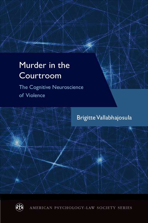 Book cover of Murder in the Courtroom: The Cognitive Neuroscience of Violence (American Psychology-Law Society Series)