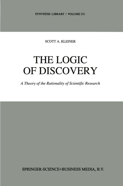 Book cover of The Logic of Discovery: A Theory of the Rationality of Scientific Research (1993) (Synthese Library #231)
