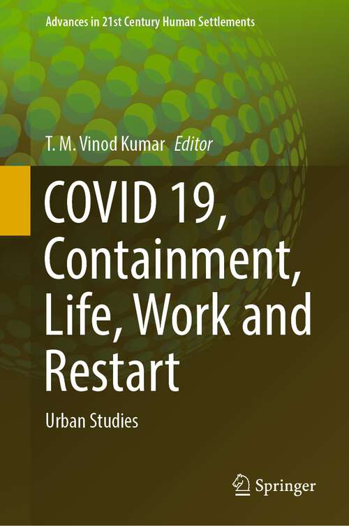 Book cover of COVID 19, Containment, Life, Work and Restart: Urban Studies (1st ed. 2022) (Advances in 21st Century Human Settlements)