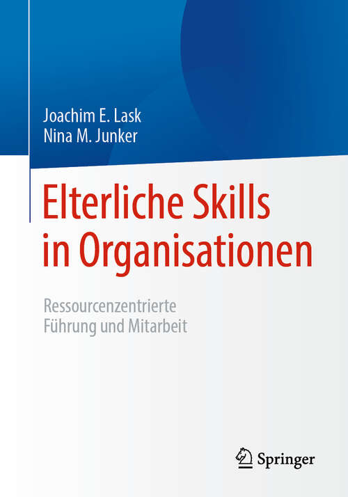 Book cover of Elterliche Skills in Organisationen: Ressourcenzentrierte Führung und Mitarbeit (2024)