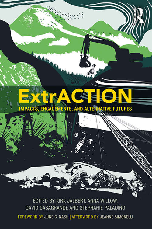 Book cover of ExtrACTION: Impacts, Engagements, and Alternative Futures