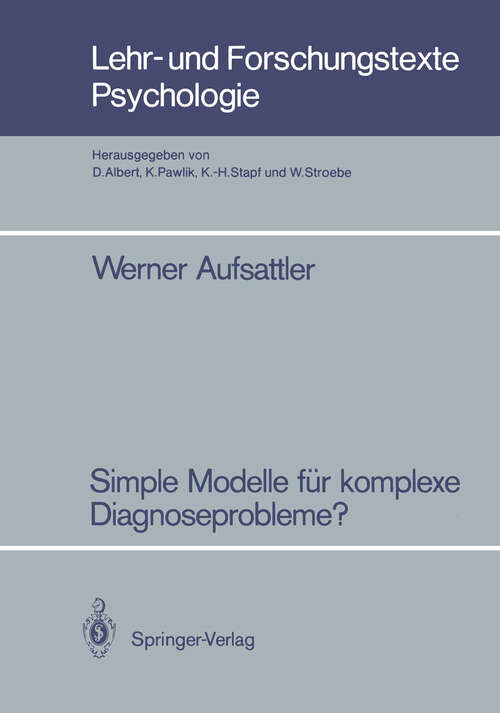 Book cover of Simple Modelle für komplexe Diagnoseprobleme?: Zur Robustheit probabilistischer Diagnoseverfahren gegenüber vereinfachenden Modellannahmen (1986) (Lehr- und Forschungstexte Psychologie #21)