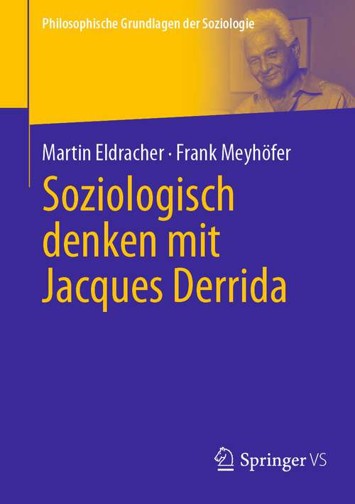 Book cover of Soziologisch denken mit Jacques Derrida (1. Aufl. 2023) (Philosophische Grundlagen der Soziologie)