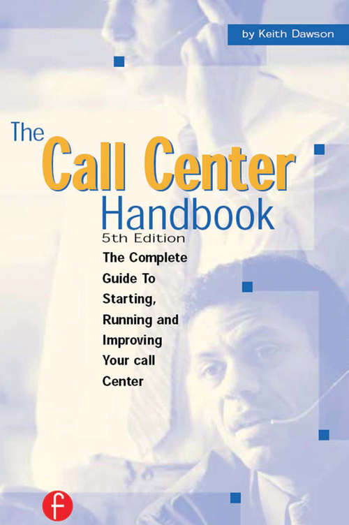 Book cover of The Call Center Handbook: The Complete Guide to Starting, Running, and Improving Your Call Center (4)