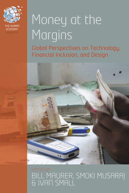 Book cover of Money at the Margins: Global Perspectives on Technology, Financial Inclusion, and Design (The Human Economy #6)