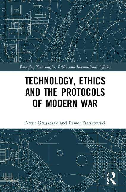 Book cover of Technology, Ethics And The Protocols Of Modern War (PDF)