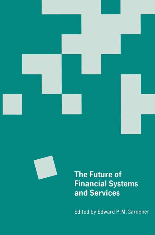 Book cover of The Future of Financial Systems and Services: Essays in Honor of Jack Revell (1st ed. 1990)