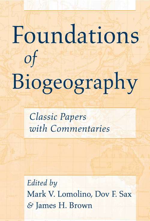 Book cover of Foundations of Biogeography: Classic Papers with Commentaries