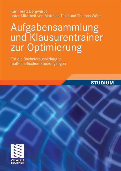 Book cover of Aufgabensammlung und Klausurentrainer zur Optimierung: Für die Bachelorausbildung in mathematischen Studiengängen (2010)
