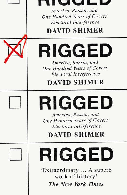 Book cover of Rigged: America, Russia And 100 Years Of Covert Electoral Interference