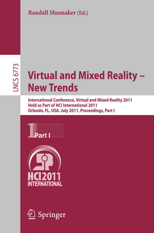 Book cover of Virtual and Mixed Reality - New Trends, Part I: International Conference, Virtual and Mixed Reality 2011, Held as Part of HCI International 2011, Orlando, FL, USA, July 9-14, 2011, Proceedings, Part I (2011) (Lecture Notes in Computer Science #6773)