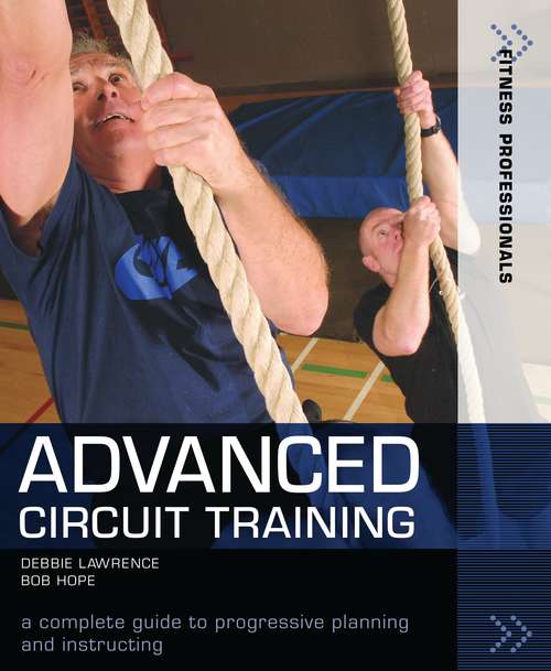 Book cover of Advanced Circuit Training: A Complete Guide to Progressive Planning and Instructing (Fitness Professionals)