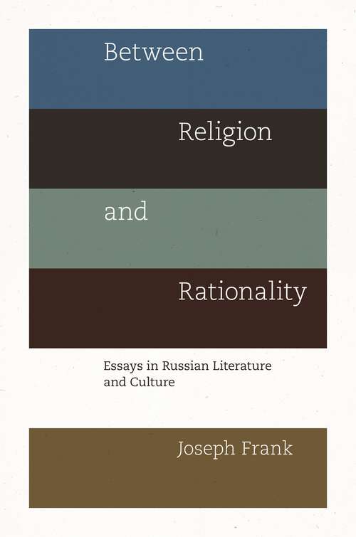 Book cover of Between Religion and Rationality: Essays in Russian Literature and Culture